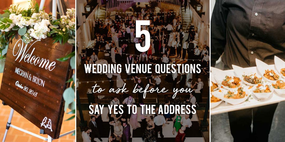 5 Wedding Venue Questions to Ask Before You Say Yes to the Address